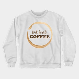 But First Coffee Crewneck Sweatshirt